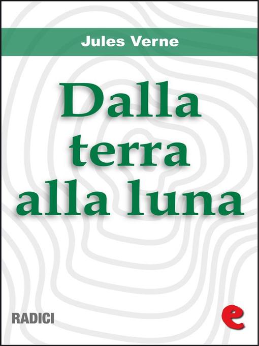 Title details for Dalla terra alla luna by Jules Verne - Available